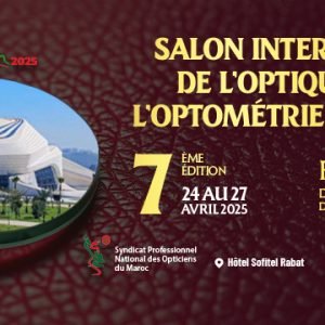 SIOOM 2025 : Le Maroc accueille l’édition 2025 du Salon International de l’Optique et de l’Optométrie